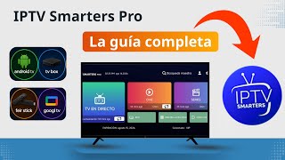 IPTV Smarters Pro  (2026) | Guía Completa: Instalación y Configuración