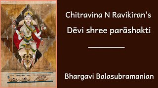 Chitravina N Ravikiran's Devi shree parashakti - Manirangu - Mishra Chapu | Bhargavi Balasubramanian