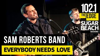 Sam Roberts Band - Everybody Needs Love (Live at the Edge) by 102.1 the Edge 318 views 2 months ago 4 minutes, 30 seconds