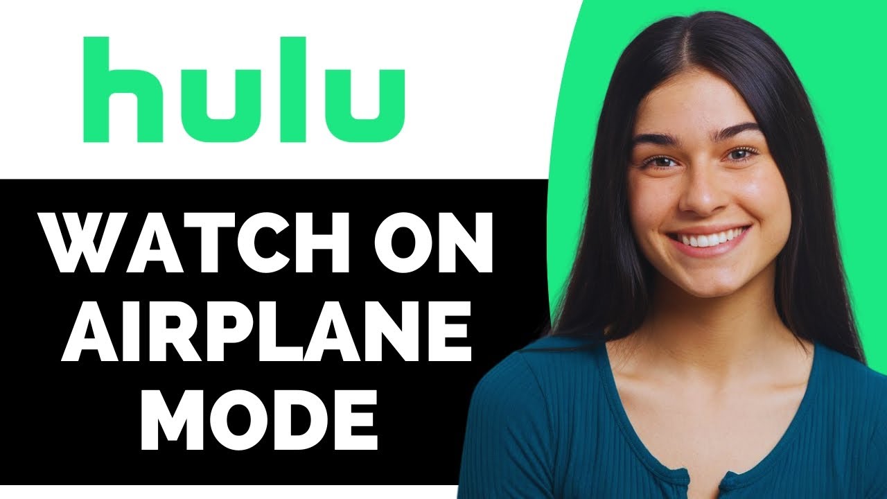 How to watch Hulu on airplane mode - Full Guide
