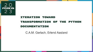 Talks - C.A.M. Gerlach, Erlend Aasland: Iteration Toward Transformation of the Python Documentation