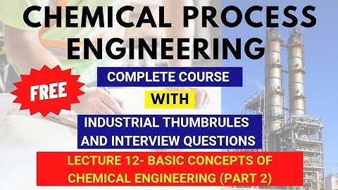 Lec 12 | Basic Concepts Of Chemical Engineering | Process Design Engineering | Interview Questions