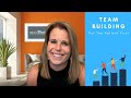 Team Building for Dental Teams: Put the Patient First