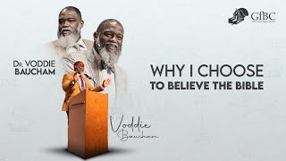 Why I choose to Believe the Bible   l   Voddie Baucham