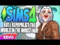 Sims 4 but I repopulate the world in the worst way