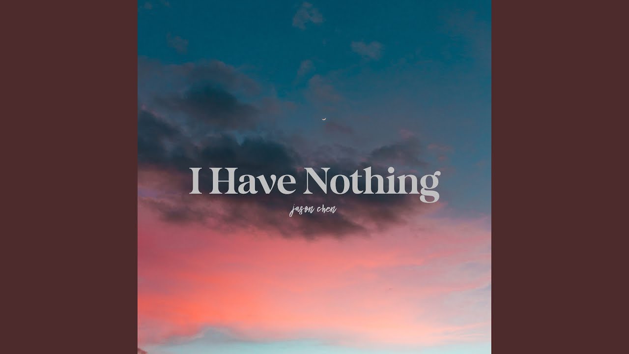 I Have Nothing