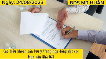 Các điều khoản cần lưu ý trong hợp đồng đặt cọc mua bán Nhà Đất | BĐS MR HUÂN