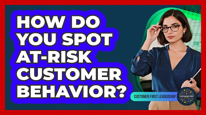 How Do You Spot At-Risk Customer Behavior?