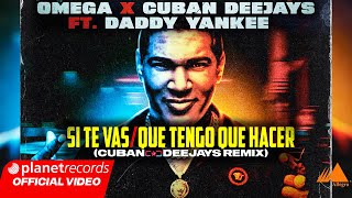 OMEGA ❌ CUBAN DEEJAYS FEAT. DADDY YANKEE - Si Te Vas / Que Tengo Que Hacer (Cuban Deejays Remix)