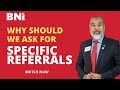 Why should we ask for a specific referral  mohamed riaz  bni tnt