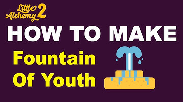 How to Make Fountain of Youth in Little Alchemy 2? | Step by Step Guide!