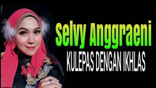 Selvy Anggraeni - Kulepas Dengan Ikhlas