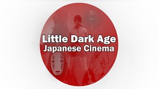 Little Dark Age - Japanese Cinema (日本映画)