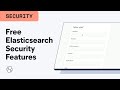 Getting Started with Free Elasticsearch Security Features