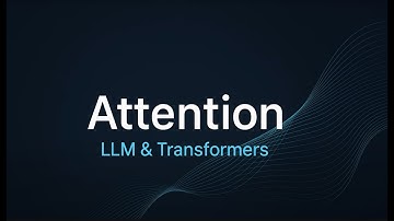 3. LLM & Transformers - Attention
