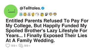 Entitled Parents Refused To Pay For My College, But Happily Funded My Spoiled Brother's...