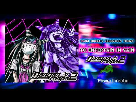 Ibuki Mioda's Execution Theme:To Entertain In Vain