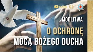 WIECZORNA MODLITWA O OCHRONĘ 🛡️🙏🛡️ MOCĄ BOŻEGO DUCHA