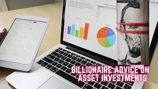 Billionaire Advice on Investment Assets