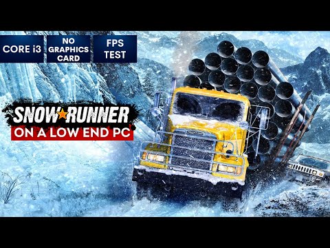 SnowRunner gameplay on Low End PC 2023 | NO Graphics Card | i3