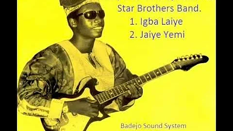 Emperor Dele Ojo & His Star Brothers Band - Igba Laiye / Jaiye Yemi (Audio)
