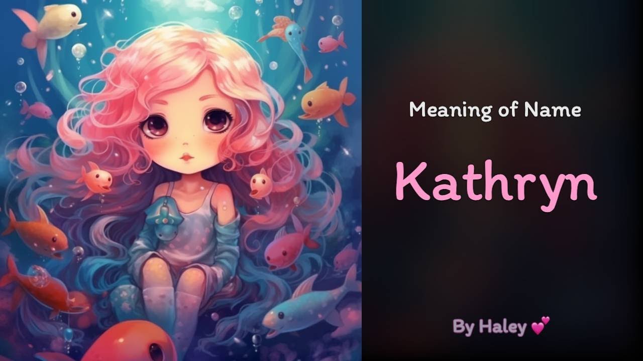 Meaning Of Girl Name Kathryn Name History Origin And Popularity Meaning Of Girl Name Kathryn Name History Origin And Popularity