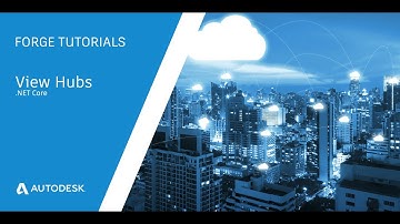 Autodesk Forge - View Hubs Tutorial - .NET Core