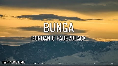 Bondan & Fade2Black - Bunga (Lirik)