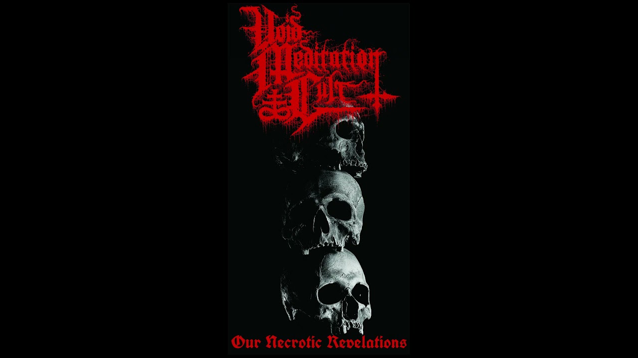 VOID MEDITATION CULT - Our Necrotic Revelations full demo 2019 (Official, tape version) bekijken op YouTube VOID MEDITATION CULT - Our Necrotic Revelations full demo 2019 (Official, tape version) bekijken op YouTube