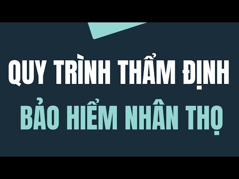 Thẩm Định Sơ Bộ Bảo Hiểm Nhân Thọ | Tìm Hiểu Quy Trình Thẩm Định Và Phát Hành Hợp Đồng Bảo Hiểm