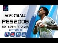 أقوى باتش PES 2006 تحويل خرافي إلى PES 2026 بآخر الانتقالات الاعبين PES 2006 NEXT SEASON PATCH 2026