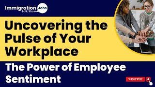 Uncovering the Pulse of Your Workplace The Power of Employee Sentiment #employeesentiment