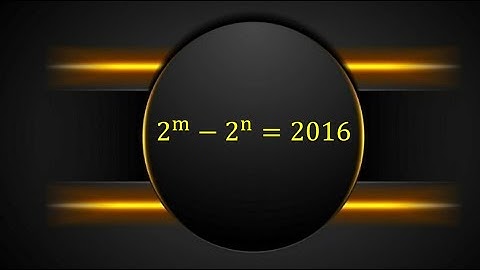 Pakistan Math Olympiad Quesion | Algebra 2^m-2^n=2016