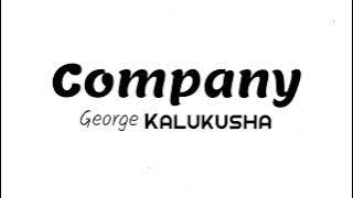 George Kalukusha - Company (  Lyric Video)