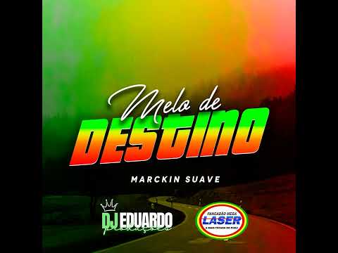 MELO DE DESTINO MARCKIN SUAVE VS PANCADÃO MEGA LASER