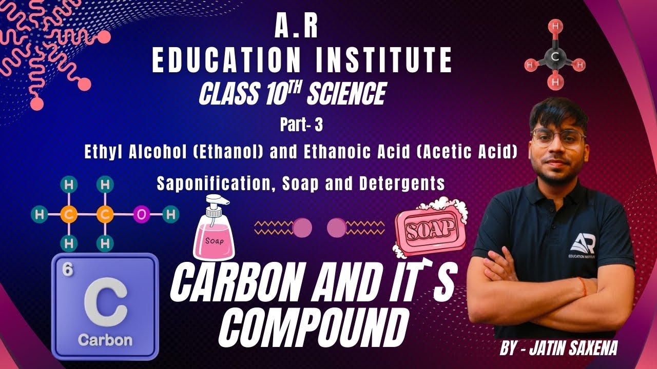 Ethanol and Ethanoic Acid, Soap and Detergents Carbon and its Compound Class 10th Science