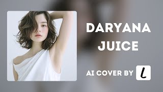 daryana - juice // AI cute pop cover by Lost AI