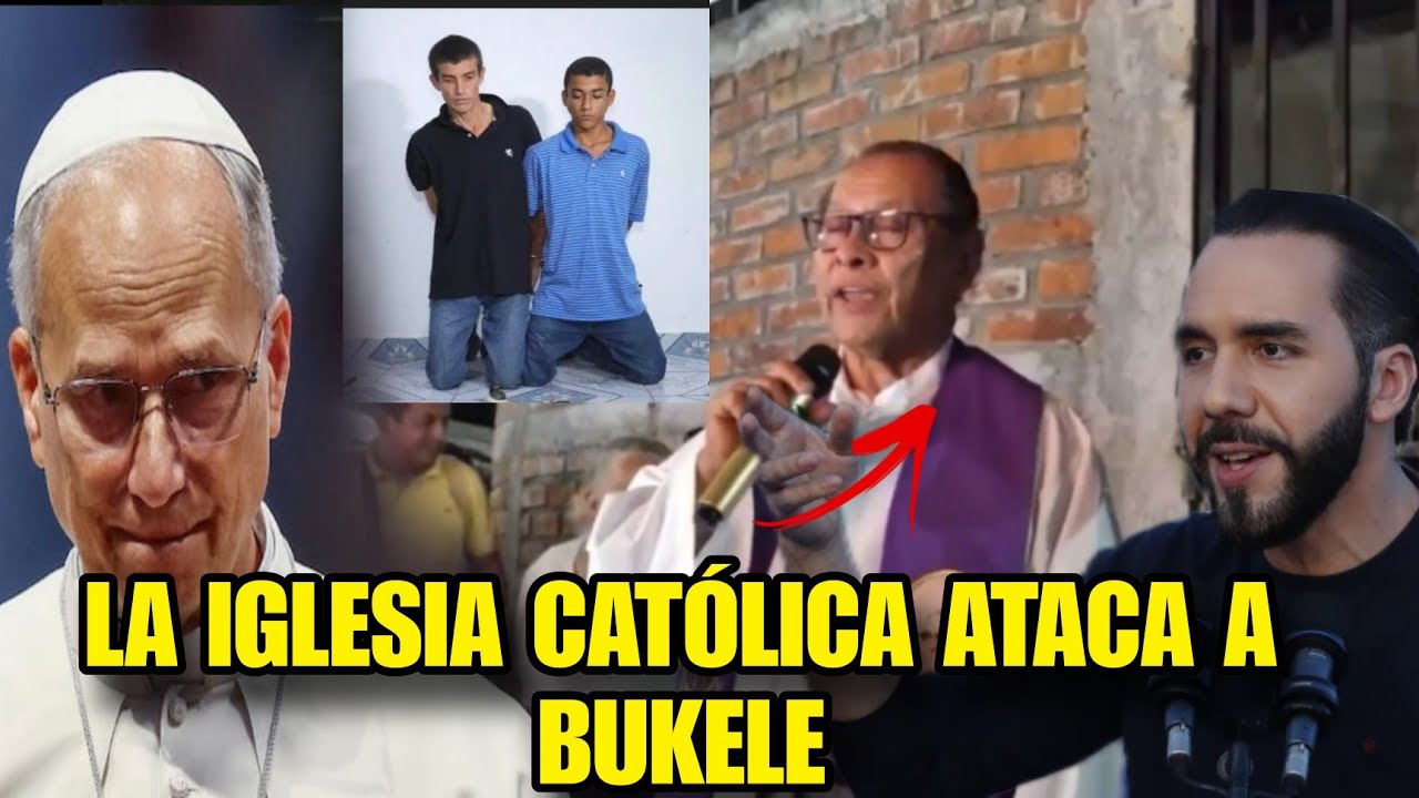 ALERTA MAXIMA😱LA IGLESIA CATÓLICA ATACA A NAYIB BUKELE , ESTO FUE LO QUE DIJO