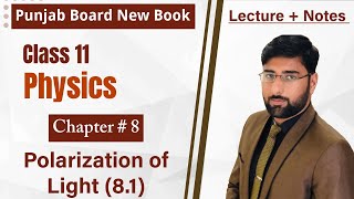 11th Class Physics Chapter 8 | Polarization of Light (8.1) | Physical Optics & Gravitational Waves