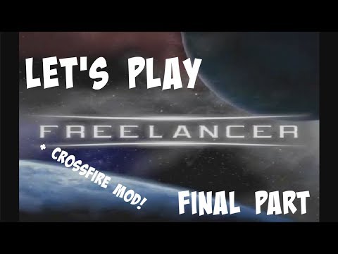 Let's Play Freelancer + Crossfire mod Part Final Part: Easter eggs! (Commentary)