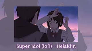 Super Idol (lofi) - Heiakim (slowed + reverb)