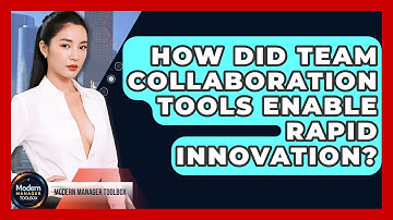 How Did Team Collaboration Tools Enable Rapid Innovation? - Modern Manager Toolbox