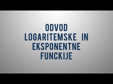 Video: Kaj so eksponentne in logaritemske funkcije?