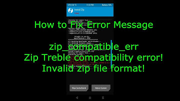 Fix zip compatible err / Zip Treble compatibility error! / Invalid zip file format!