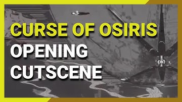 Curse of Osiris  - Opening Cutscene
