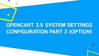 OpenCart 3.x System Settings Configuration PART 3 (Option)