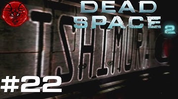 RETURN TO THE ISHIMURA (PART 1) - Dead Space 2 - Episode 22