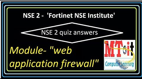Fortinet NSE 2 Module NSE2  web application firewall  Questions And Answer