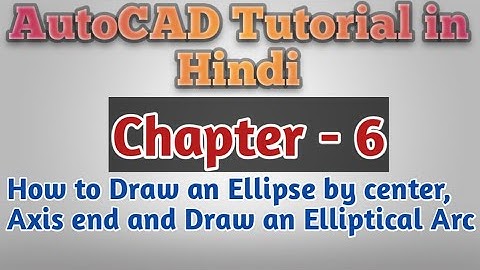AutoCAD Tutorial:-How to make an Ellipse by Circle,Axis end and Draw an Elliptical Arc for beginners