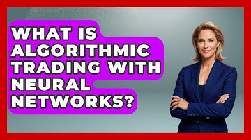 What Is Algorithmic Trading With Neural Networks? - Learn About Economics